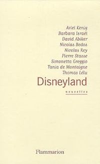 Couverture du livre Disneyland : Nouvelles - David Abiker - Nicolas Rey - Ariel Kenig - Barbara Isral