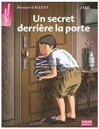 Bernard Gallent - Un secret derrière la porte