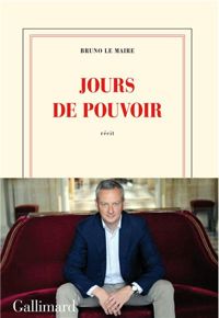 Bruno Le Maire - Jours de pouvoir