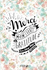 Couverture du livre Merci, Mon carnet de gratitude - Anne Solange Tardy