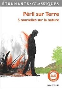 Jack London - Roald Dahl - Péril sur Terre : 5 nouvelles sur la nature