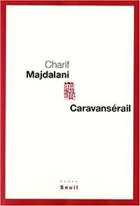 Charif Majdalani - Caravansérail