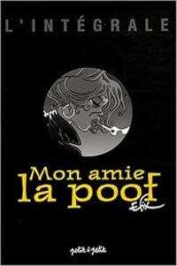  Efix - Mon amie la poof : L'Intégrale