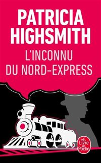 Patricia Highsmith - L'inconnu du Nord-Express