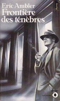 Eric Ambler - Frontière des ténébres