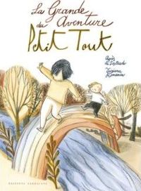 Agnès De Lestrade - Tiziana Romanin - La grande aventure du Petit Tout