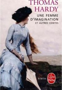 Couverture du livre Une femme d'imagination et autres contes - Thomas Hardy