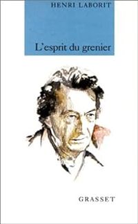 Henri Laborit - L'Esprit du grenier