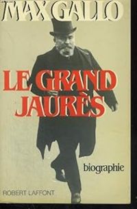 Max Gallo - Le grand Jaurès