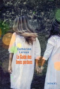 Catherine Leroux - Le Guide des âmes perdues