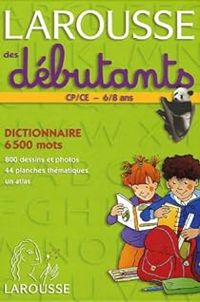  Larousse - Dictionnaire des débutants - 6-8 ans