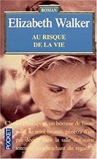 Elizabeth Walker - Au risque de la vie