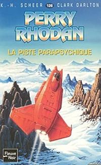 Karl Herbert Scheer - Clark Darlton - La Piste parapsychique