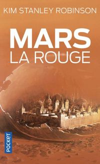 Kim Stanley Robinson - Mars la rouge