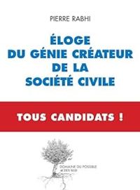 Pierre Rabhi - Éloge du génie créateur de la société civile