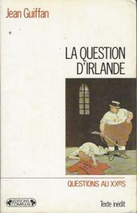 Couverture du livre La question d'Irlande - Jean Guiffan