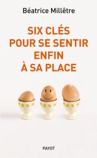 Couverture du livre Six clés pour se sentir enfin à sa place - Beatrice Milletre