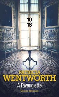 Couverture du livre A l'aveuglette - Patricia Wentworth