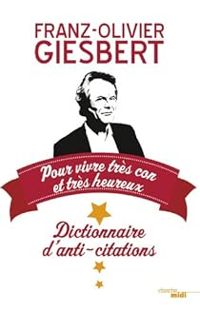 Franz Olivier Giesbert - Dictionnaire d'anti