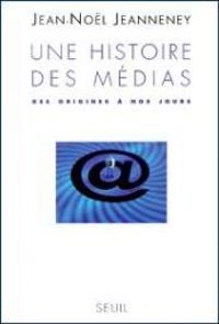 Jean Nol Jeanneney - Une histoire des médias