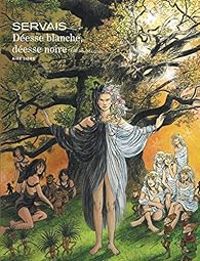 Couverture du livre Déesse blanche, Déesse noire - Intégrale - Jean Claude Servais