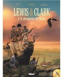 Philippe Thirault - Lewis & Clark : À la découverte de l'Ouest