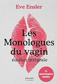 Eve Ensler - Les monologues du vagin - Intégrale