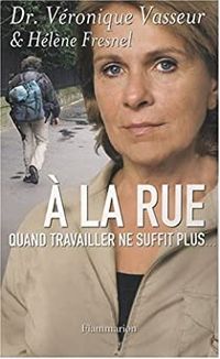 Couverture du livre À la rue : Quand travailler ne suffit plus - Veronique Vasseur - Helene Fresnel