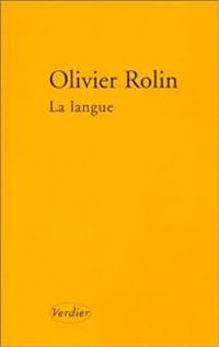 Olivier Rolin - La langue, suivi de Mal placé, déplacé