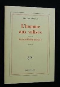 Eugene Ionesco - L'Homme aux valises - Ce formidable bordel !