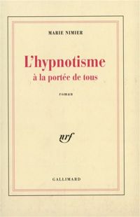 Couverture du livre L'Hypnotisme à la portée de tous - Marie Nimier