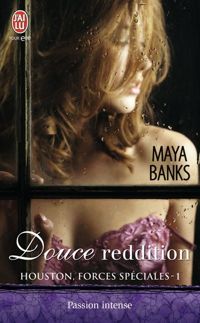 Couverture du livre Houston forces spéciales, 1 : Douce reddition - Maya Banks