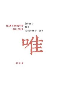 Jean Francois Billeter - Etudes sur Tchouang-tseu