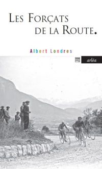 Couverture du livre Les Forçats de la route - Albert Londres