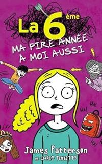 James Patterson - Lisa Papademetriou - La 6e, ma pire année à moi aussi