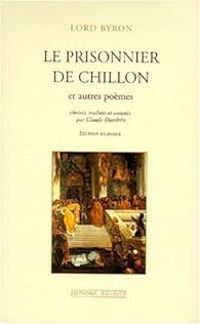 Couverture du livre Le prisonnier de Chillon et autres poèmes - Lord Byron