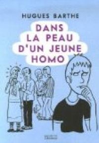 Couverture du livre DANS LA PEAU D'UN JEUNE HOMO - Hugues Barthe