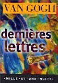 Couverture du livre Dernières lettres - Vincent Van Gogh