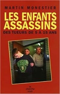 Martin Monestier - Les enfants assassins