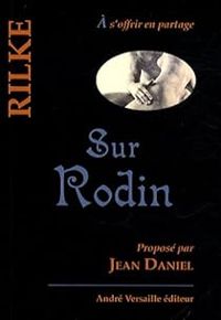 Rainer Maria Rilke - Sur Rodin