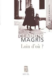 Claudio Magris - Loin d'où ? Joseph Roth et la tradition juive