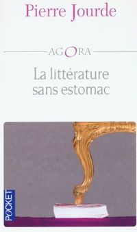 Pierre Jourde - La Littérature sans estomac