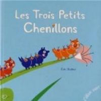 Couverture du livre Les trois petits chenillons - Ric Battut