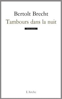 Bertolt Brecht - Tambours dans la nuit