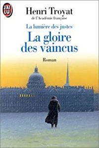 Henri Troyat - La gloire des vaincus