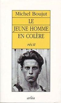 Michel Boujut - Le jeune homme en colère