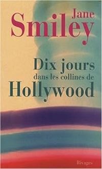 Jane Smiley - Dix jours dans les collines de Hollywood