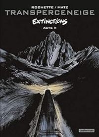 Couverture du livre Transperceneige - Extinctions : Acte 2 - Jean Marc Rochette