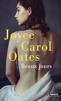 Joyce Carol Oates - Beaux jours