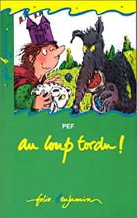  Pef - Au loup tordu !